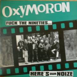 Oxymoron : Fuck The Nineties...Here's Our Noize